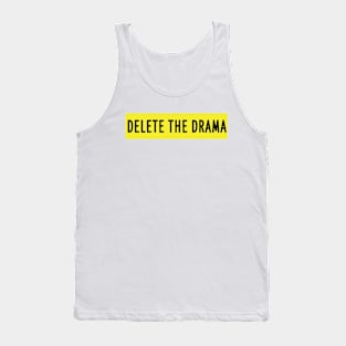 Delete the drama Tank Top